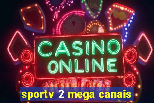 sportv 2 mega canais